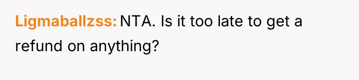 Ligmaballzss NTA. Is it too late to get a refund...