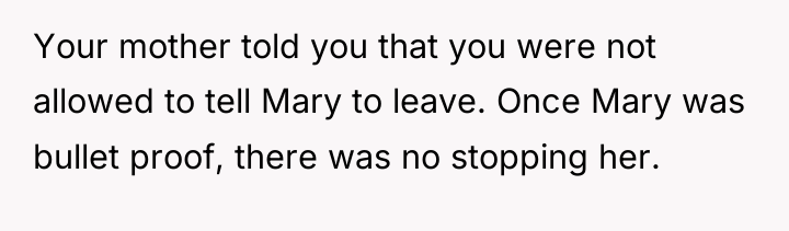 Your mother told you that you were not allowed to...