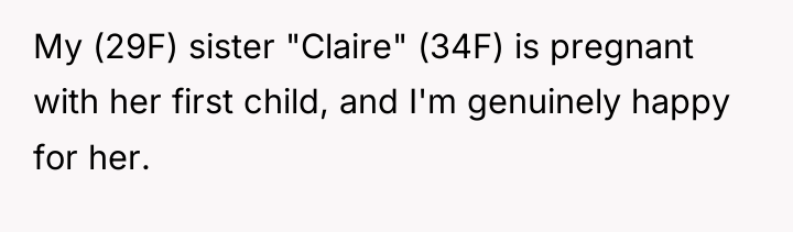 My (29F) sister "Claire" (34F) is pregnant with her first...