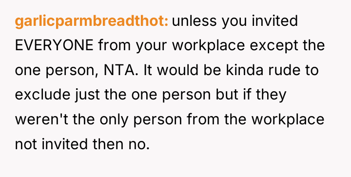 garlicparmbreadthot unless you invited EVERYONE from your workplace except the...
