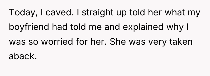 Today, I caved. I straight up told her what my...