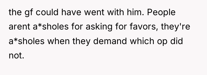 the gf could have went with him. People arent a*sholes...