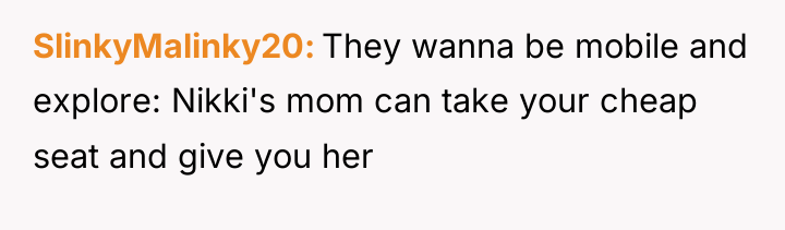 SlinkyMalinky20 They wanna be mobile and explore: Nikki's mom can...