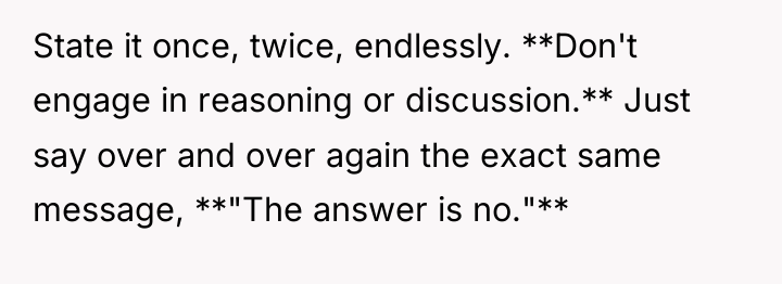 State it once, twice, endlessly. **Don't engage in reasoning or...