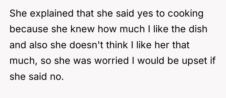 She explained that she said yes to cooking because she...