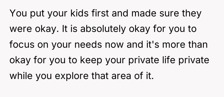 You put your kids first and made sure they were...