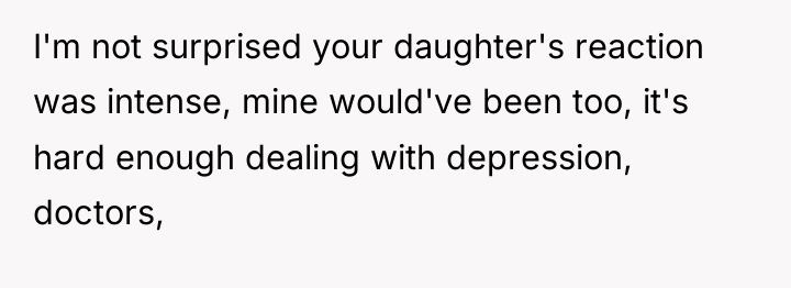 I'm not surprised your daughter's reaction was intense, mine would've...