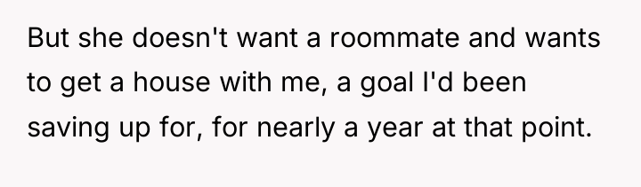 But she doesn't want a roommate and wants to get...
