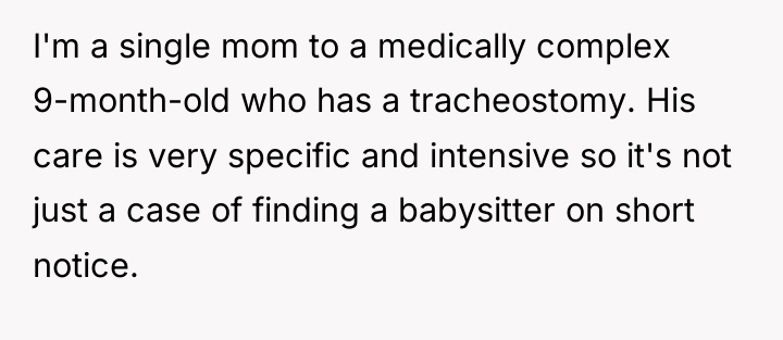 I'm a single mom to a medically complex 9-month-old who...