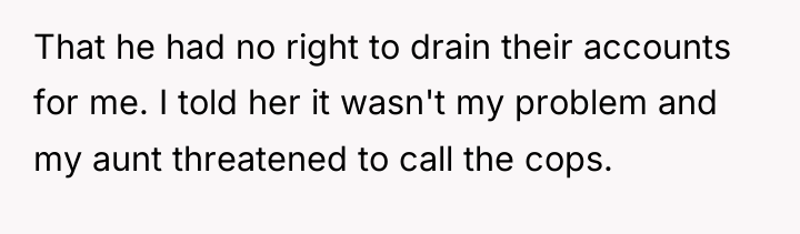 That he had no right to drain their accounts for...