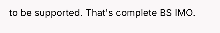 to be supported. That's complete BS IMO.