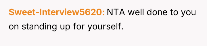 Sweet-Interview5620 NTA well done to you on standing up for...