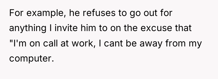 For example, he refuses to go out for anything I...
