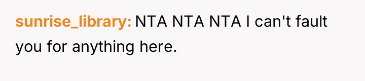 sunrise_library NTA NTA NTA I can't fault you for anything...