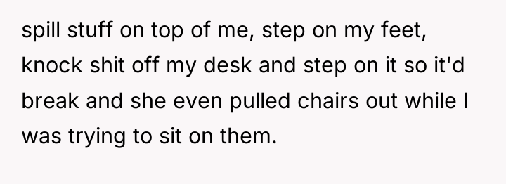 spill stuff on top of me, step on my feet,...