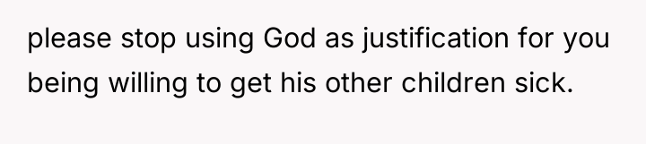 please stop using God as justification for you being willing...