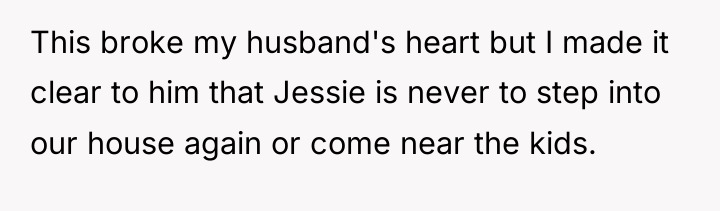 This broke my husband's heart but I made it clear...
