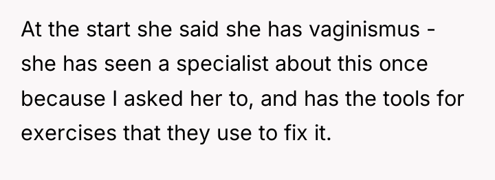 At the start she said she has vaginismus - she...