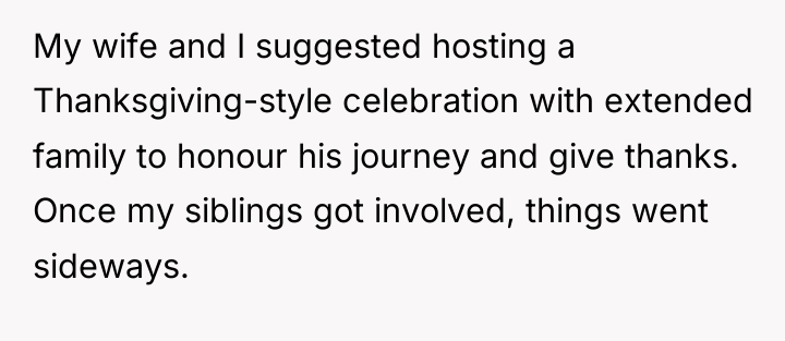 My wife and I suggested hosting a Thanksgiving-style celebration with...