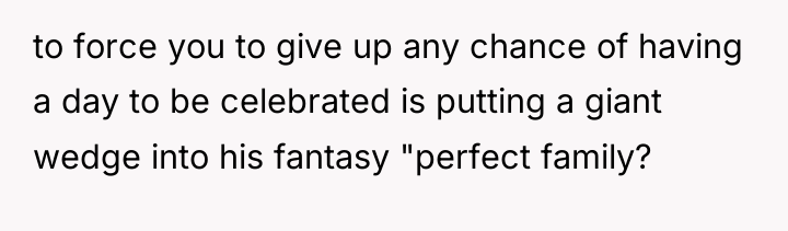 to force you to give up any chance of having...