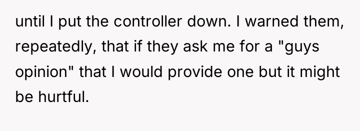 until I put the controller down. I warned them, repeatedly,...