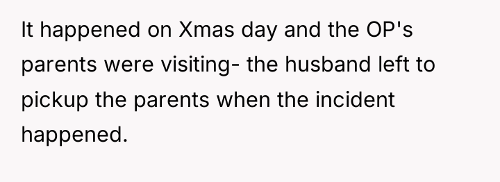 It happened on Xmas day and the OP's parents were...