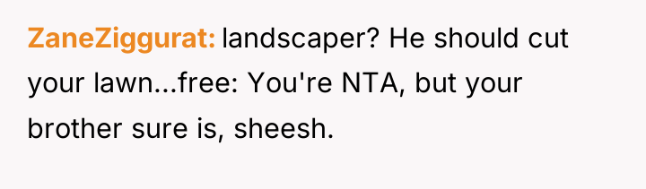 ZaneZiggurat landscaper? He should cut your lawn...free: You're NTA, but...