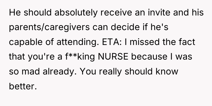 He should absolutely receive an invite and his parents/caregivers can...