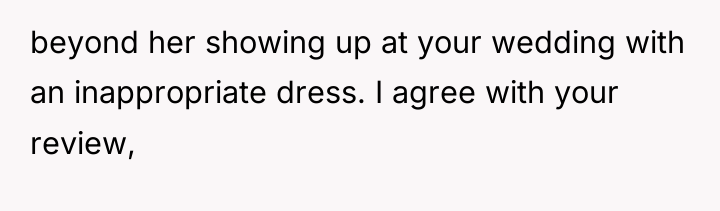 beyond her showing up at your wedding with an inappropriate...