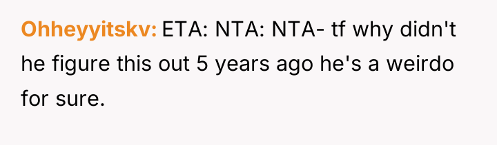 Ohheyyitskv ETA: NTA: NTA- tf why didn't he figure this...