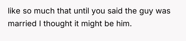 like so much that until you said the guy was...