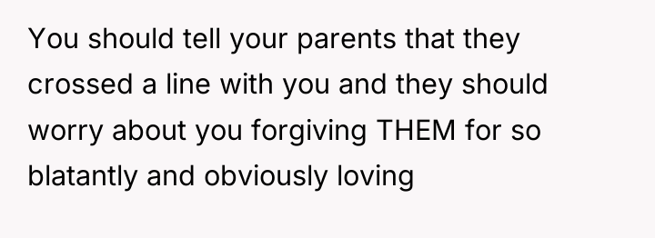 You should tell your parents that they crossed a line...