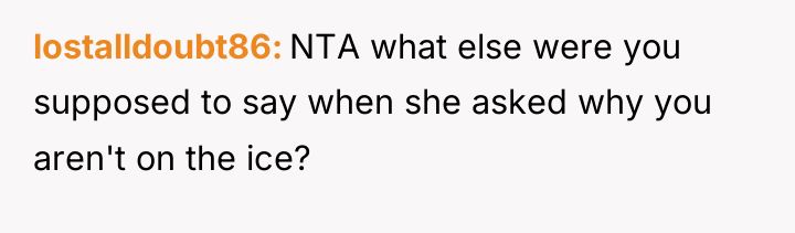 lostalldoubt86 NTA what else were you supposed to say when...