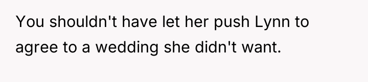 You shouldn't have let her push Lynn to agree to...