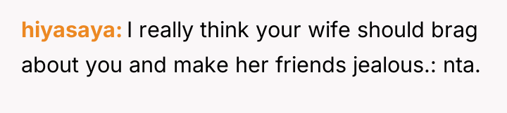 hiyasaya I really think your wife should brag about you...