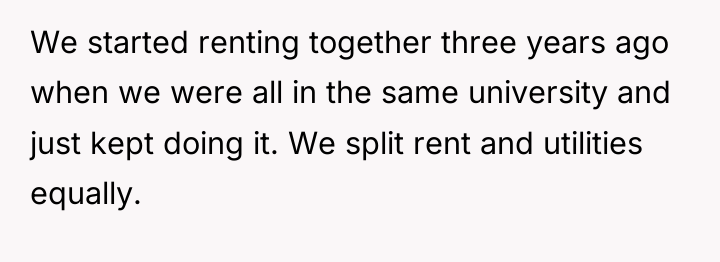 We started renting together three years ago when we were...