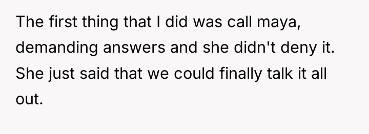 The first thing that I did was call maya, demanding...