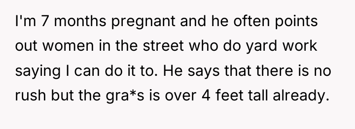 I'm 7 months pregnant and he often points out women...