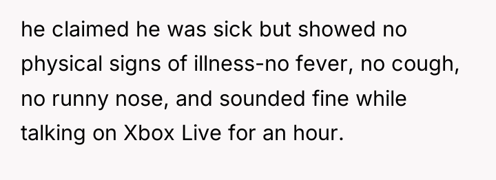 he claimed he was sick but showed no physical signs...