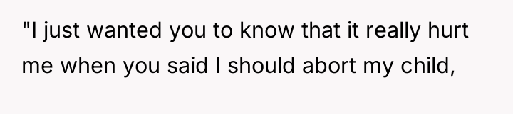 "I just wanted you to know that it really hurt...