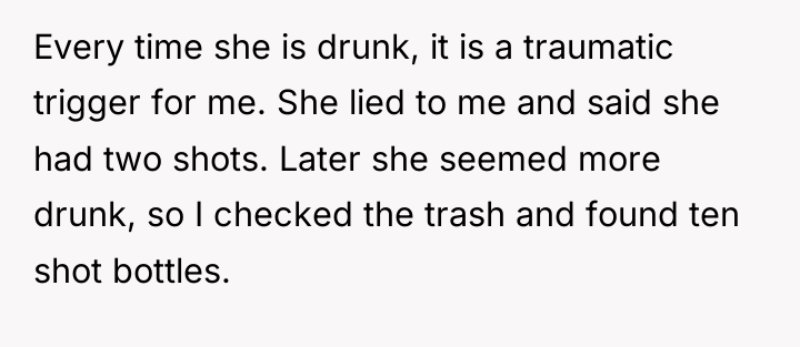 Every time she is drunk, it is a traumatic trigger...