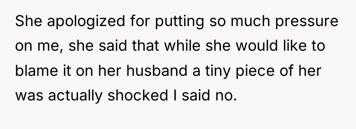 She apologized for putting so much pressure on me, she...