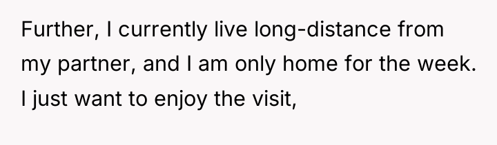 Further, I currently live long-distance from my partner, and I...