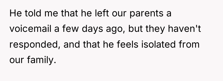 He told me that he left our parents a voicemail...