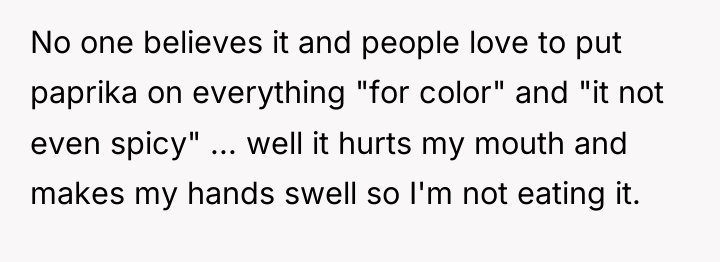 No one believes it and people love to put paprika...