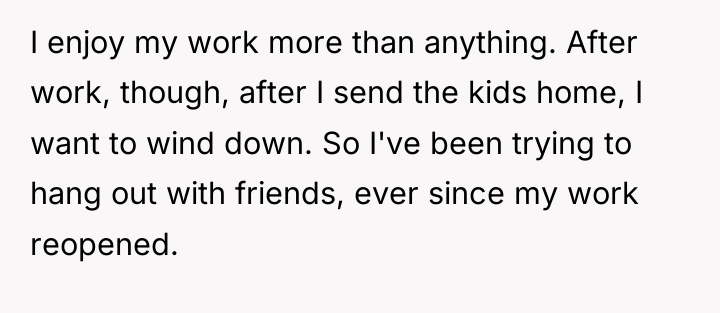 I enjoy my work more than anything. After work, though,...