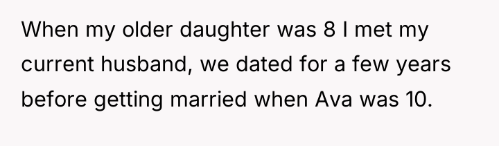 When my older daughter was 8 I met my current...