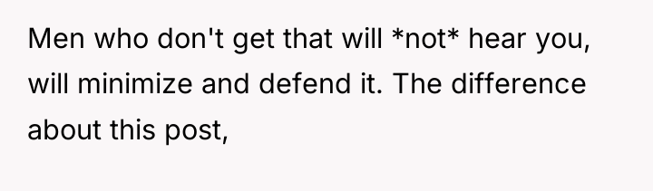 Men who don't get that will *not* hear you, will...