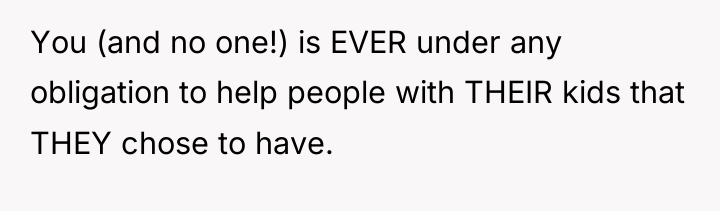 You (and no one!) is EVER under any obligation to...