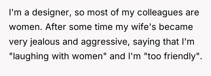 I'm a designer, so most of my colleagues are women....